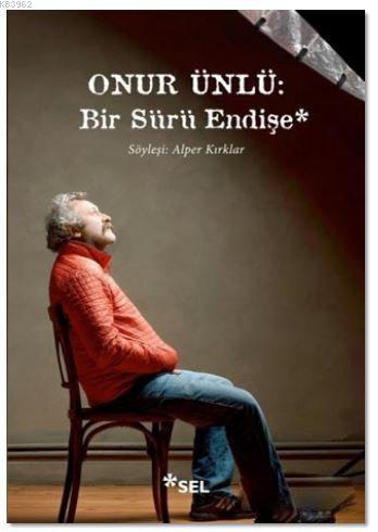 Onur Ünlü : Bir Sürü Endişe - Alper Kırklar | Yeni ve İkinci El Ucuz K