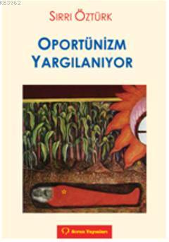 Oportünizm Yargılanıyor - Sırrı Öztürk | Yeni ve İkinci El Ucuz Kitabı