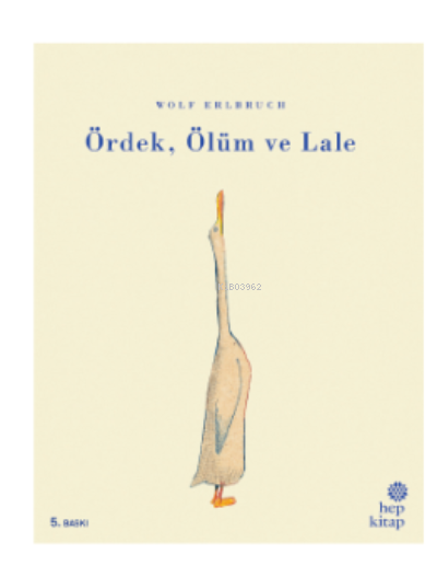 Ördek, Ölüm ve Lale - Wolf Erlbruch | Yeni ve İkinci El Ucuz Kitabın A