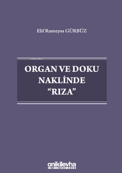 Organ ve Doku Naklinde Rıza - Elif Rumeysa Gürbüz | Yeni ve İkinci El 