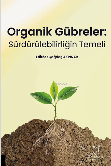 Organik Gübreler;Sürdürülebilirliğin Temeli - Çağdaş Akpınar | Yeni ve