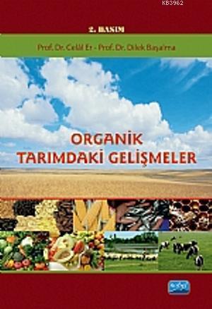 Organik Tarımdaki Gelişmeler - Celal Er Dilek Başalma Celal Er Dilek B