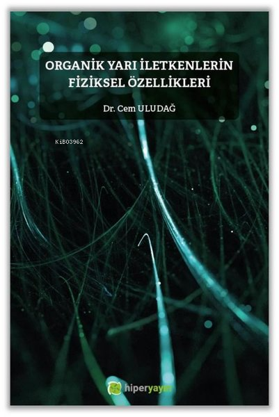 Organik Yarı İletkenlerin Fiziksel Özellikleri - Cem Uludağ | Yeni ve 