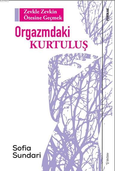 Orgazmdaki Kurtuluş - Sofia Sundari | Yeni ve İkinci El Ucuz Kitabın A