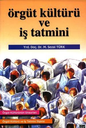 Örgüt Kültürü ve İş Tatmini - M. Sezai Türk | Yeni ve İkinci El Ucuz K