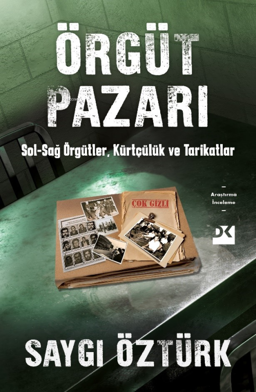 Örgüt Pazarı;Sol-Sağ Örgütler, Kürtçülük ve Tarikatlar - Saygı Öztürk 