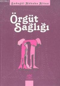 Örgüt Sağlığı - Sadegül Akbaba Altun | Yeni ve İkinci El Ucuz Kitabın 