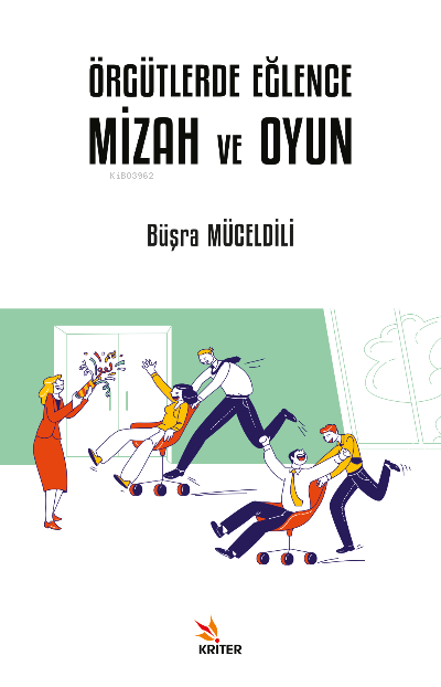 Örgütlerde Eğlence, Mizah ve Oyun - Büşra Müceldili | Yeni ve İkinci E