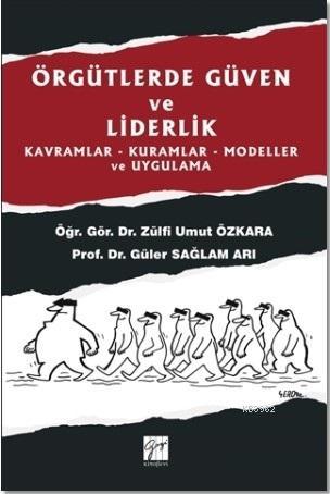 Örgütlerde Güven ve Liderlik - Güler Sağlam Arı Zülfi Umut Özkara | Ye