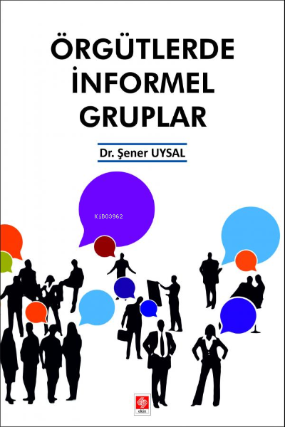 Örgütlerde İnformel Gruplar - Şener Uysal | Yeni ve İkinci El Ucuz Kit