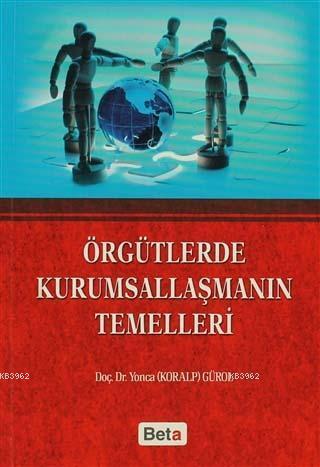 Örgütlerde Kurumsallaşmanın Temelleri - Yonca Gürol | Yeni ve İkinci E