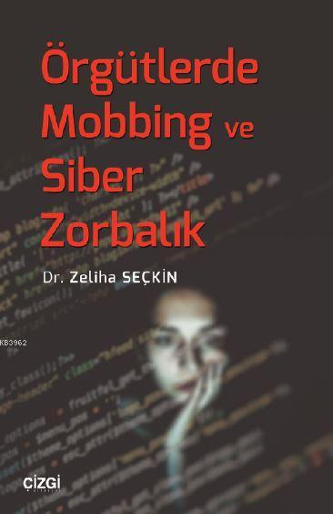 Örgütlerde Mobbing ve Siber Zorbalık - Zeliha Seçkin | Yeni ve İkinci 