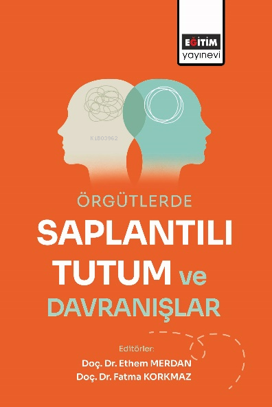 Örgütlerde Saplantılı Tutum ve Davranışlar - Ethem Merdan | Yeni ve İk