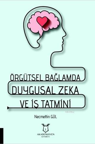 Örgütsel Bağlamda Duygusal Zeka ve İş Tatmini - Necmettin Gül | Yeni v