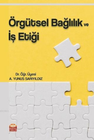 Örgütsel Bağlılık ve İş Etiği - A.Yunus Sarıyıldız | Yeni ve İkinci El