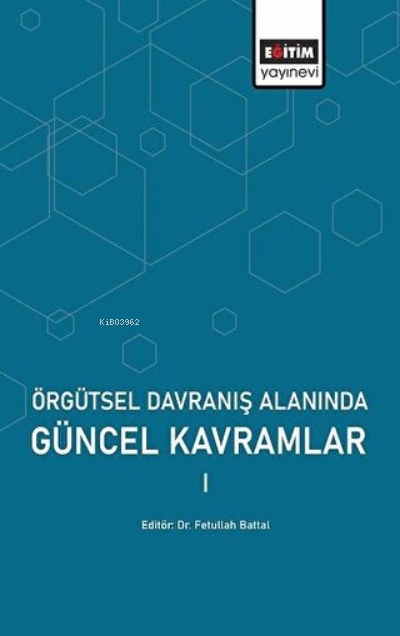 Örgütsel Davranış Alanında Güncel Kavramlar 1 - Fetullah Battal | Yeni