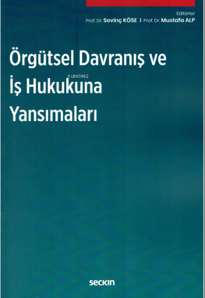 Örgütsel Davranış ve İş Hukukuna Yansımaları - Mustafa Alp | Yeni ve İ