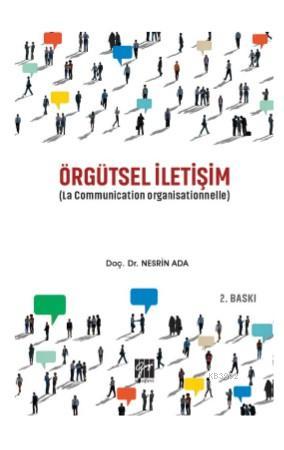 Örgütsel İletişim (La Communication Organisationnelle) - Nesrin Ada | 