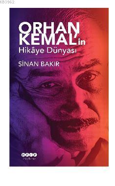 Orhan Kemal'in Hikaye Dünyası - Sinan Bakır | Yeni ve İkinci El Ucuz K