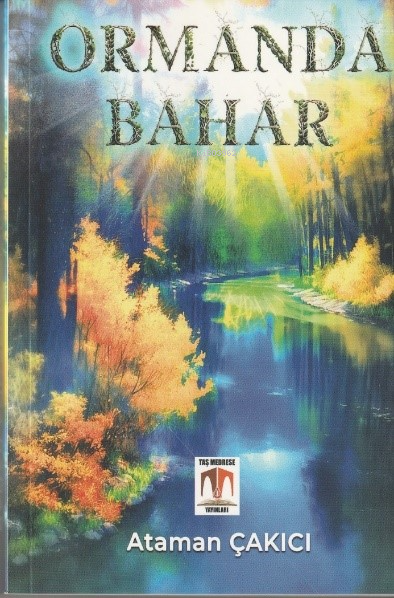 Ormanda Bahar - Ataman Çakıcı | Yeni ve İkinci El Ucuz Kitabın Adresi