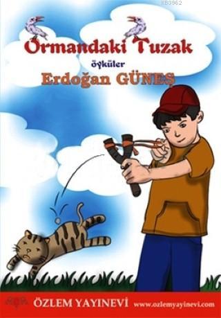 Ormandaki Tuzak - Erdoğan Güneş | Yeni ve İkinci El Ucuz Kitabın Adres