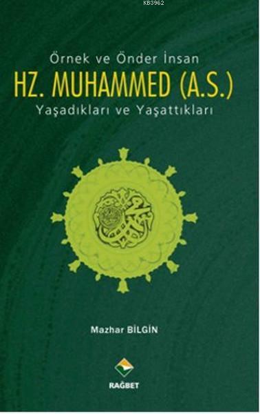 Örnek ve Önder İnsan Hz. Muhammed (A.S.) - Mazhar Bilgin | Yeni ve İki