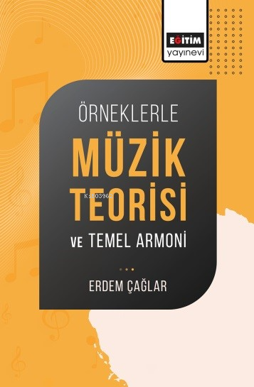 Örneklerle Müzik Teorisi ve Temel Armoni - Erdem Çağlar | Yeni ve İkin