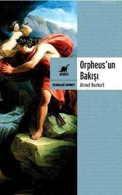 Orpheus'un Bakışı - Ahmet Bozkurt | Yeni ve İkinci El Ucuz Kitabın Adr