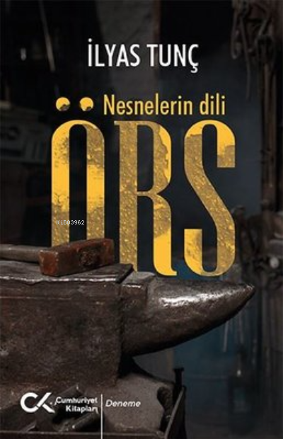 Örs - Nesnelerin Dili - İlyas Tunç | Yeni ve İkinci El Ucuz Kitabın Ad