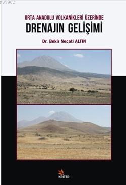 Orta Anadolu Volkanikleri Üzerinde Drenajın Gelişimi - Bekir Necati Al