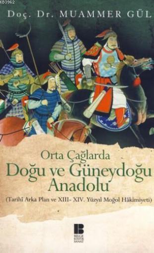 Orta Çağlarda Doğu ve Güneydoğu Anadolu - Muammer Gül | Yeni ve İkinci