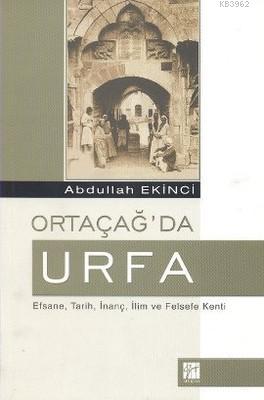 Ortaçağ'da Urfa - Abdullah Ekinci | Yeni ve İkinci El Ucuz Kitabın Adr