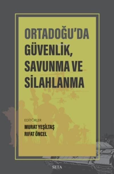 Ortadoğu'da Güvenlik Savunma ve Silahlanma - Murat Yeşiltaş | Yeni ve 