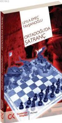 Ortadoğu'da Satranç - Leyla Emeç Tavşanoğlu | Yeni ve İkinci El Ucuz K
