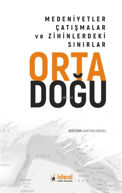 Ortadoğu - Medeniyetler Çatışmalar ve Zihinlerdeki Sınırlar - Haktan B