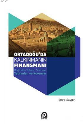 Ortadoğu'da Kalkınmanın Finansmanı - Emre Saygın | Yeni ve İkinci El U