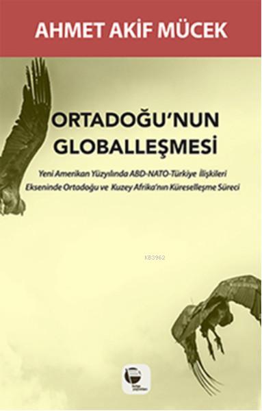 Ortadoğu'nun Globalleşmesi - Mehmet Akif Mücek | Yeni ve İkinci El Ucu