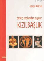 Ortakçı Toplumdan Bugüne Kızılbaşlık - Serpil Köksal | Yeni ve İkinci 