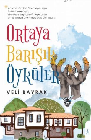 Ortaya Barışık Öyküler - Veli Bayrak | Yeni ve İkinci El Ucuz Kitabın 