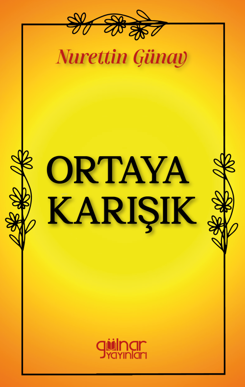 Ortaya Karışık - Nurettin Günay | Yeni ve İkinci El Ucuz Kitabın Adres