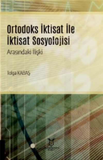 Ortodoks İktisat ile İktisat Sosyolojisi Arasındaki İlişki - Tolga Kab