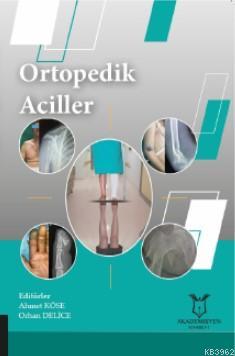 Ortopedik Aciller - Ahmet H. Köse | Yeni ve İkinci El Ucuz Kitabın Adr