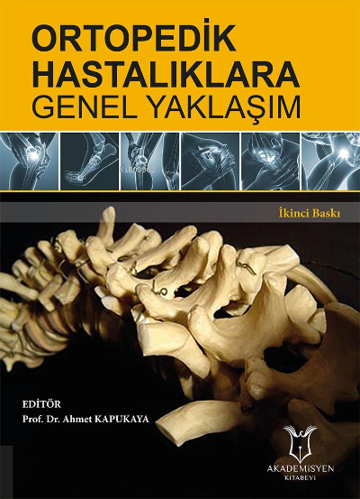 Ortopedik Hastalıklara Genel Yaklaşım - Ahmet Kapukaya | Yeni ve İkinc