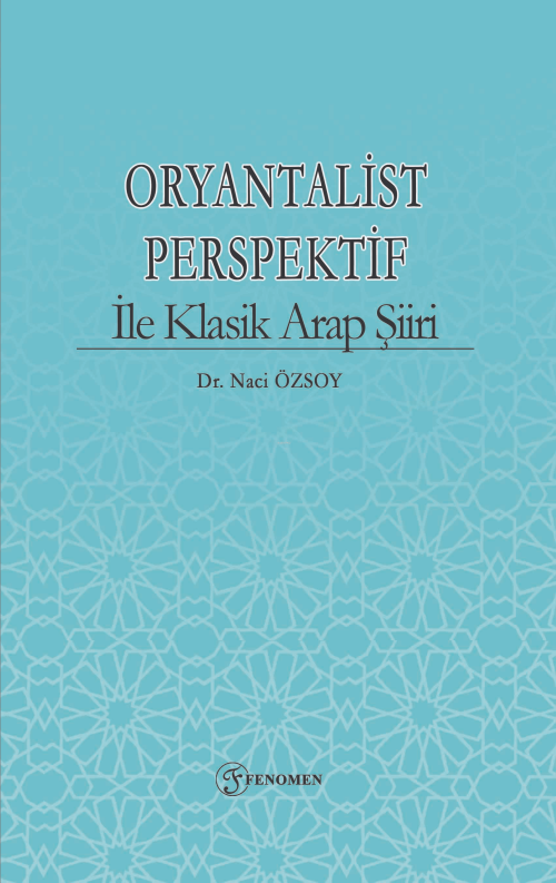 Oryantalist Perspektif ile Klasik Arap Şiiri - Naci Özsoy | Yeni ve İk