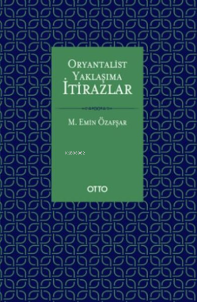 Oryantalist Yaklaşıma İtirazlar - Mehmet Emin Özafşar | Yeni ve İkinci