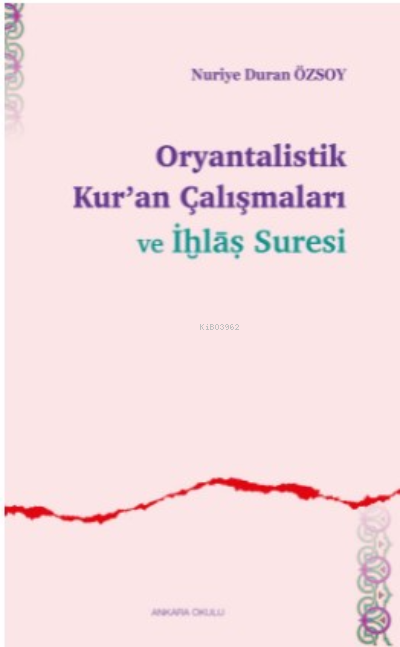 Oryantalistik Kur'an Çalışmaları ve İhlâs Suresi - Nuriye Duran Özsoy 