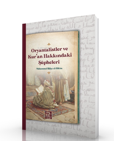 Oryantalistler ve Kur'an Hakkındaki Şüpheleri - Muhammed Bakır el-Haki