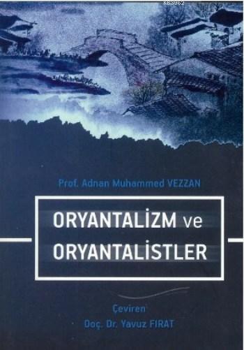 Oryantalizm ve Oryantalistler - Adnan Muhammed Vezzan | Yeni ve İkinci