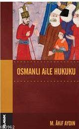 Osmanlı Aile Hukuku - Mehmet Akif Aydın | Yeni ve İkinci El Ucuz Kitab