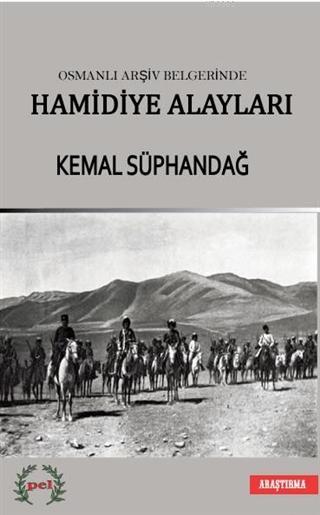 Osmanlı Arşiv Belgelerinde Hamidiye Alayları - Kemal Süphandağ | Yeni 